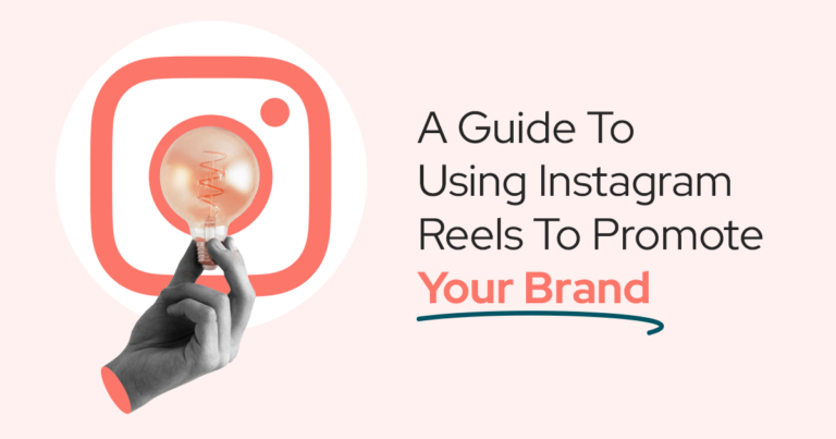 A Guide to Using Instagram Reels to Promote Your Brand